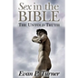 Sex in the Bible: The Untold Truth - Paperback