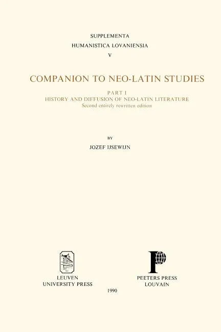 Companion to Neo-Latin Studies: History and Diffusion of Neo-Latin Literature - Paperback
