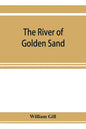 The river of golden sand: being the narrative of a journey through China and eastern Tibet to Burmah - Paperback