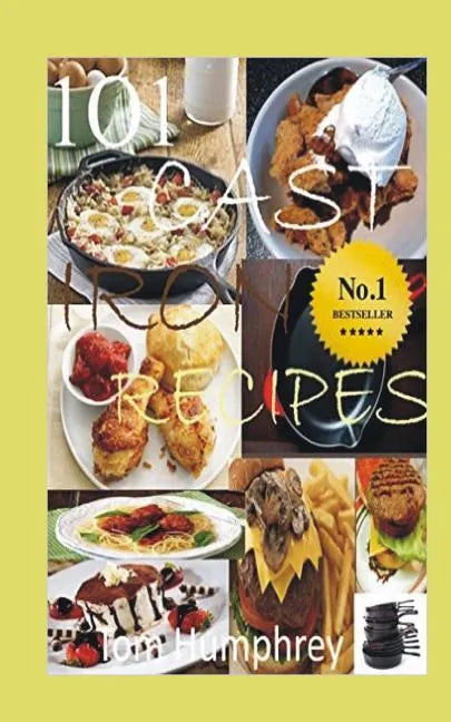 101 Cast Iron Recipes: (Cast Iron Skillet & Dutch Oven Recipes) - Paperback