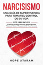 Narcisismo: Una Guía de Supervivencia Para Tomar El Control de Su Vida Este Libro Incluye La Sanación del Abuso Emocional, Madres Narcisistas, Relacio - Paperback