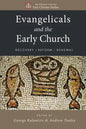 Evangelicals and the Early Church: Recovery, Reform, Renewal - Paperback