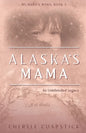 Alaska's Mama: An Unintended Legacy - Paperback