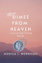 More Dimes From Heaven: A Journey to Self-Publishing - Paperback