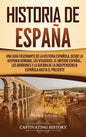 Historia de España: Una guía fascinante de la historia española, desde la Hispania romana, los visigodos, el Imperio español, los Borbones - Hardcover
