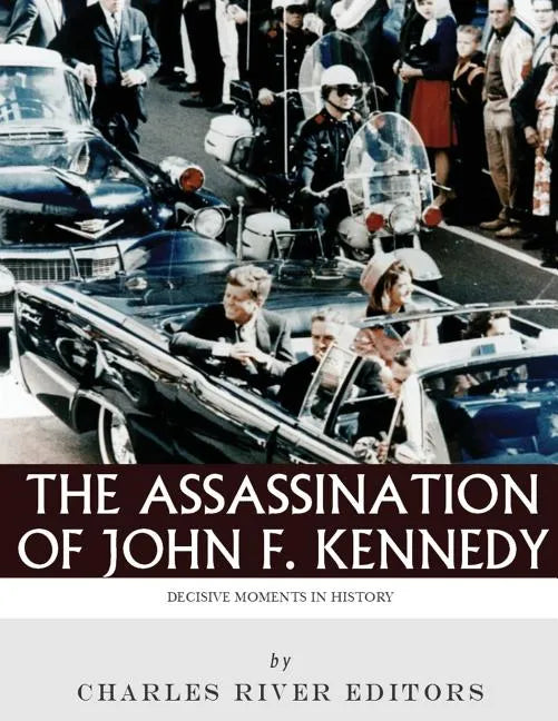 Decisive Moments in History: The Assassination of John F. Kennedy - Paperback