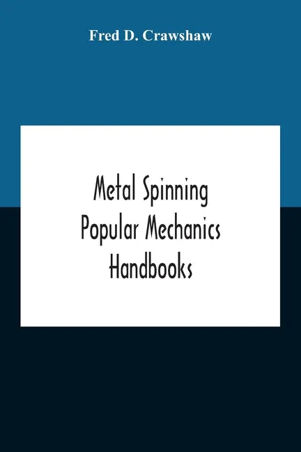 Metal Spinning; Popular Mechanics Handbooks - Paperback