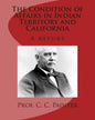 The Condition of Affairs in Indian Territory and California: A report - Paperback