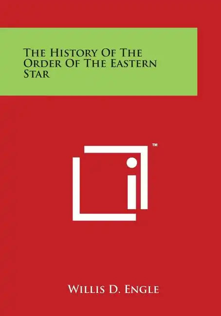 The History Of The Order Of The Eastern Star - Paperback