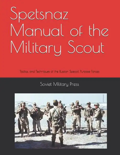 Spetsnaz Manual of the Military Scout: Tactics and Techniques of the Russian Special Purpose Forces - Paperback