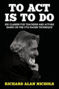 To Act Is to Do: Six Classes for Teachers and Actors Based on the Uta Hagen Technique - Paperback