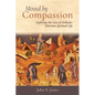Moved by Compassion: Exploring the Core of Orthodox Christian Spiritual Life: Exploring the Core of Orthodox Christian Spiritual Life - Paperback