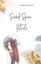 Sacred Space Rituals: a Spiritual Guide to Nurture Your Inner Power - Paperback
