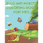 Bugs And Insects Coloring Book For Kids: Fun The Backyard Bug Activity Book For Boys And Girls With Unique Illustrations of Insects Such As Butterflie - Paperback