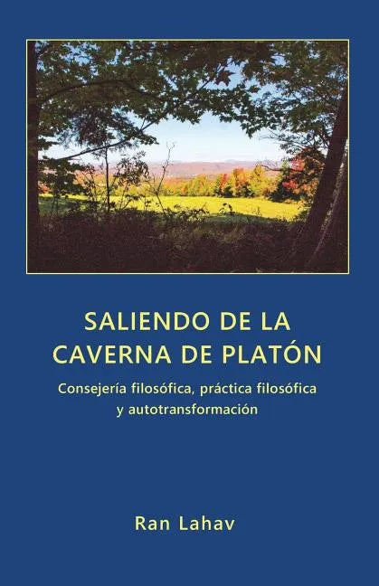Saliendo de la Caverna de Platón: Consejería filosófica, práctica filosófica y autotransformación - Paperback