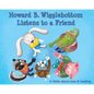 Howard B. Wigglebottom Listens to a Friend: A Fable about Loss and Healing - Hardcover