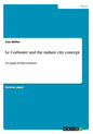 Le Corbusier and the radiant city concept: An utopia of ideal urbanism - Paperback