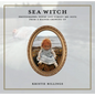 Sea Witch: Photographs, Poems and Forget Me Nots from a Mainer Growing Up - Hardcover