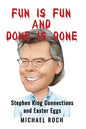 Fun is Fun and Done is Done: Stephen King Connections and Easter Eggs - Paperback