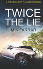Twice the Lie: A DI Erica Swift Thriller Prequel - Paperback