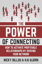 The Power Of Connecting: How To Activate Profitable Relationships By Serving Your Network - Paperback