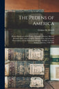 The Pedens of America; Being a Summary of the Peden, Alexander, Morton, Morrow Reunion 1899, and an Outline History of the Ancestry and Descendants of - Paperback
