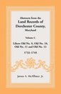 Abstracts from the Land Records of Dorchester County, Maryland, Volume C: 1732-1745 - Paperback
