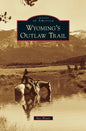Wyoming's Outlaw Trail - Hardcover