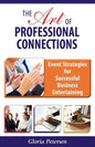 The Art of Professional Connections: Event Strategies for Successful Business Entertaining - Paperback