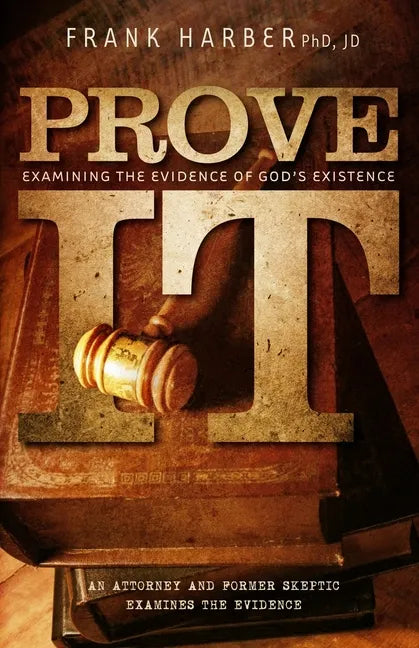 Prove It: Examining the Evidence of God's Existence - Paperback