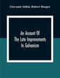 An Account Of The Late Improvements In Galvanism: With A Series Of Curious And Interesting Experiments Performed Before The Commissioners Of The Frenc - Paperback
