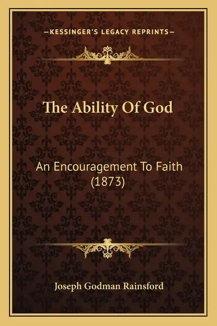 The Ability Of God: An Encouragement To Faith (1873) - Paperback