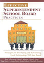 Effective Superintendent-School Board Practices: Strategies for Developing and Maintaining Good Relationships With Your Board - Paperback