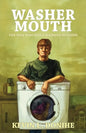 Washer Mouth: The Man Who Was a Washing Machine - Paperback