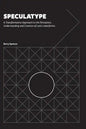 Speculatype: A Transformative Approach to the Perception, Understanding and Creation of Latin Letterforms - Hardcover