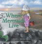 Where Mermaids Live - Hardcover