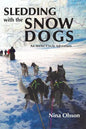 Sledding with the Snow Dogs: An Arctic Circle Adventure - Paperback
