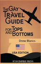 The Gay Travel Guide For Tops And Bottoms: USA Edition - Paperback