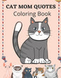 Cat Mom Quotes Coloring Book: Cat Coloring Book For Adults - Paperback