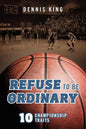 Refuse to Be Ordinary: 10 Championship Traits - Paperback