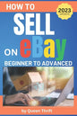 How to Sell on Ebay: From Beginner to Advanced. Detailed Guide on How to Sell to Make Money. What Items to List, Where to Source, How to Sh - Paperback