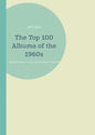 The Top 100 Albums of the 1960s: My Beautiful Mine - Paperback