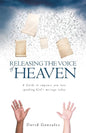 Releasing the Voice of Heaven: A Guide to empower you into speaking God's message today - Paperback