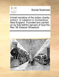 A Brief Narrative of the Indian Charity-Schoo1, in Lebanon in Connecticut, New England. Founded and Carried on by That Faithful Servant of God the REV - Paperback