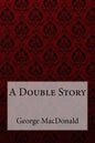 A Double Story George MacDonald - Paperback