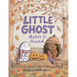 Little Ghost Makes a Friend - Hardcover