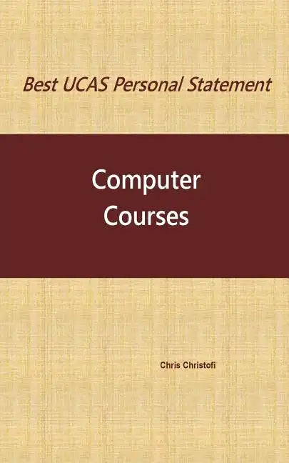 Best UCAS Personal Statement: COMPUTER COURSES: Computer Courses - Paperback