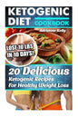 Ketogenic Diet Cookbook: Lose 10 Lbs In 10 Days! 20 Delicious Ketogenic Recipes For Healthy Weight Loss: Keto Diet For Easy Weight Loss, Diet C - Paperback