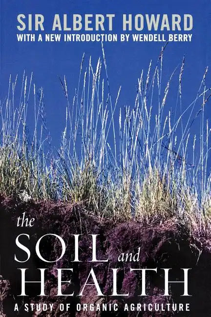 The Soil and Health: A Study of Organic Agriculture - Paperback