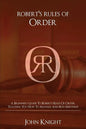 Robert's Rules of Order: A Beginner's Guide to Robert's Rules of Order, Teaching You how to Manage and Run Meetings! - Paperback